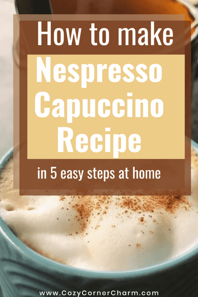 Nespresso Cappuccino Recipe: An Easy Step-By-Step Guide